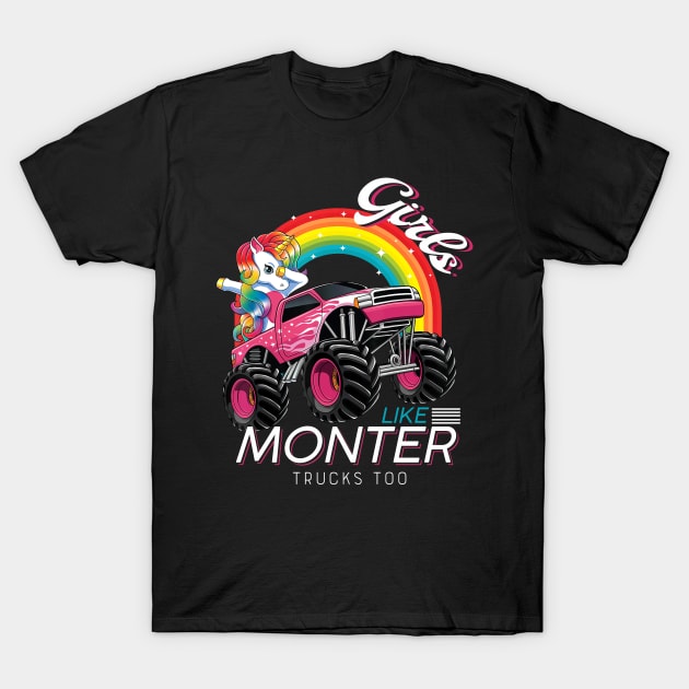 Girls Like Monster Trucks Too Unicorn Rainbow T-Shirt by DUC3a7